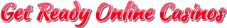 Get Ready Online Casinos